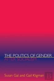 The Politics Of Gender After Socialism