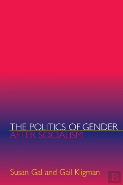 Bertrand.pt - The Politics Of Gender After Socialism