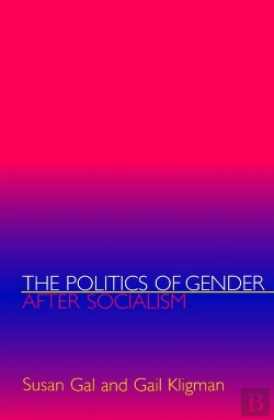 Bertrand.pt - The Politics Of Gender After Socialism