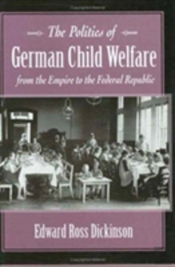 Bertrand.pt - The Politics Of German Child Welfare From The Empire To The Federal Republic