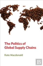 The Politics Of Global Supply Chains