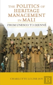 The Politics Of Heritage Management In Mali