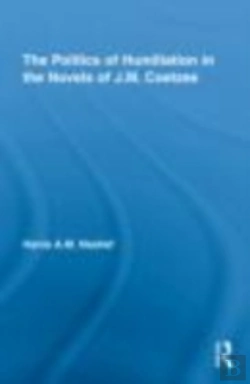 Bertrand.pt - The Politics Of Humiliation In The Novels Of J.M. Coetzee