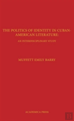 Bertrand.pt - The Politics Of Identity In Cuban-American Literature