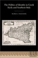 The Politics Of Identity In Greek Sicily And Southern Italy
