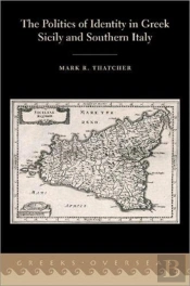 The Politics Of Identity In Greek Sicily And Southern Italy