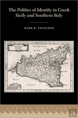 Bertrand.pt - The Politics Of Identity In Greek Sicily And Southern Italy
