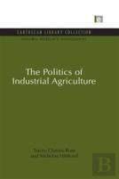 The Politics Of Industrial Agriculture