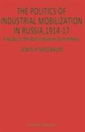 The Politics Of Industrial Mobilization In Russia, 1914-17