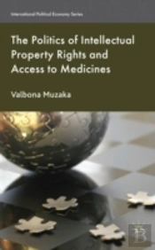 The Politics Of Intellectual Property Rights And Access To Medicines