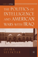 The Politics Of Intelligence And American Wars With Iraq