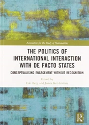 The Politics Of International Interaction With De Facto States