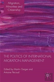 The Politics Of International Migration Management