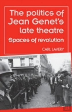 Bertrand.pt - The Politics Of Jean Genet'S Late Theatre