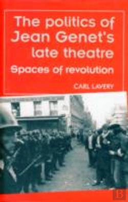 Bertrand.pt - The Politics Of Jean Genet'S Late Theatre