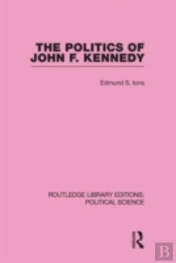 Bertrand.pt - The Politics Of John F. Kennedy (Routledge Library Editions: Political Science Volume 1)
