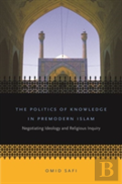 The Politics Of Knowledge In Premodern Islam