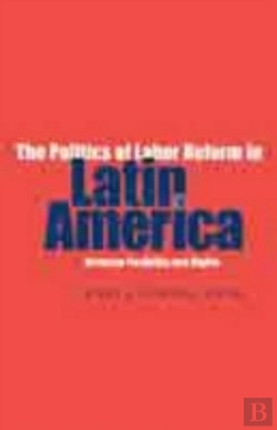 Bertrand.pt - The Politics Of Labor Reform In Latin America