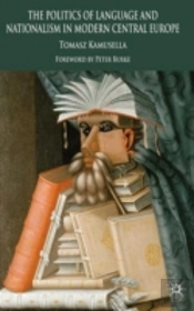 The Politics Of Language And Nationalism In Modern Central Europe
