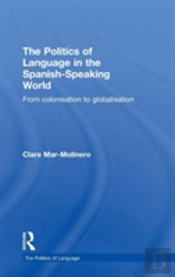 The Politics Of Language In The Spanish-Speaking World