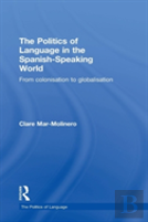 The Politics Of Language In The Spanish-Speaking World