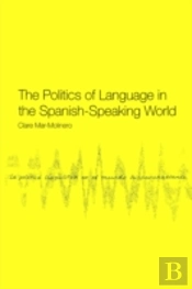The Politics Of Language In The Spanish-Speaking World