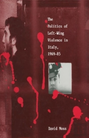 The Politics Of Left-Wing Violence In Italy, 1969-85