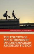 The Politics Of Male Friendship In Contemporary American Fiction