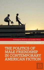 The Politics Of Male Friendship In Contemporary American Fiction