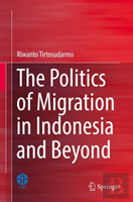 The Politics Of Migration In Indonesia And Beyond