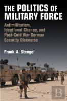 The Politics Of Military Force