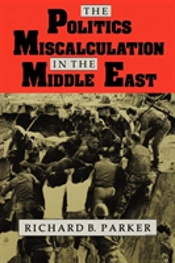 The Politics Of Miscalculation In The Middle East