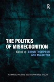 The Politics Of Misrecognition