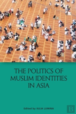 Bertrand.pt - The Politics Of Muslim Identities In Asia