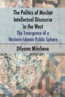 The Politics Of Muslim Intellectual Discourse In The West