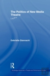 The Politics Of New Media Theatre