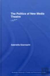 The Politics Of New Media Theatre