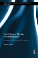 The Politics Of Nuclear Non-Proliferation