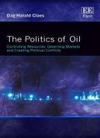 The Politics Of Oil - Controlling Resources, Governing Markets And Creating Political Conflicts