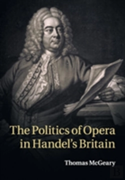Bertrand.pt - The Politics Of Opera In Handel'S Britain