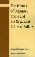 The Politics Of Organized Crime And The Organized Crime Of Politics