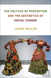 The Politics Of Perception And The Aesthetics Of Social Change