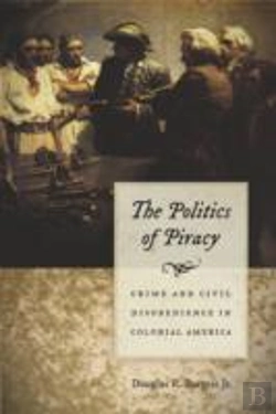 Bertrand.pt - The Politics Of Piracy - Crime And Civil Disobedience In Colonial America