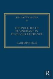 The Politics Of Plainchant In Fin-De-Si?E France