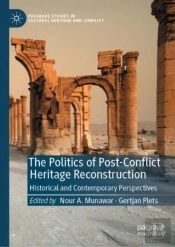 The Politics Of Post-Conflict Heritage Reconstruction
