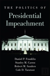 The Politics Of Presidential Impeachment