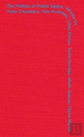 The Politics Of Public Space Volume One