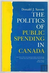 The Politics Of Public Spending In Canad