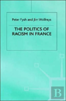 The Politics Of Racism In France