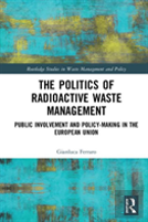 The Politics Of Radioactive Waste Management